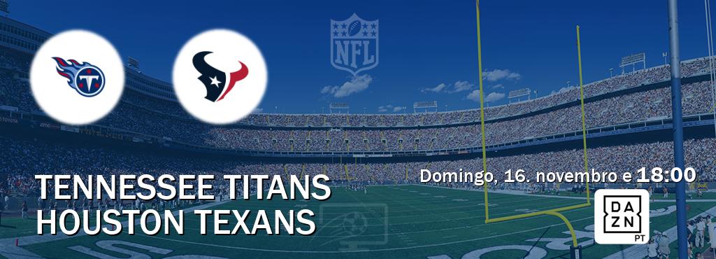 Jogo entre Tennessee Titans e Houston Texans tem emissão DAZN (domingo, 16. novembro e  18:00).