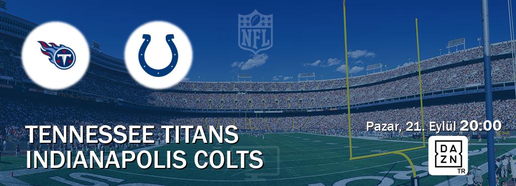 Karşılaşma Tennessee Titans - Indianapolis Colts DAZN'den canlı yayınlanacak (Pazar, 21. Eylül 20:00). Karşılaşma Tennessee Titans - Indianapolis Colts DAZN'den canlı yayınlanacak (Pazar, 21. Eylül 20:00).