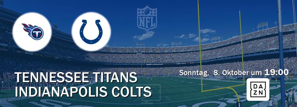 Das Spiel zwischen Tennessee Titans und Indianapolis Colts wird am Sonntag,  8. Oktober um  19:00, live vom DAZN übertragen.