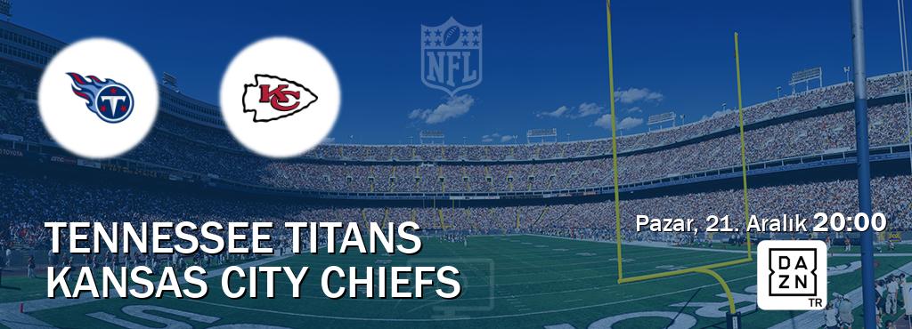 Karşılaşma Tennessee Titans - Kansas City Chiefs DAZN'den canlı yayınlanacak (Pazar, 21. Aralık  20:00).