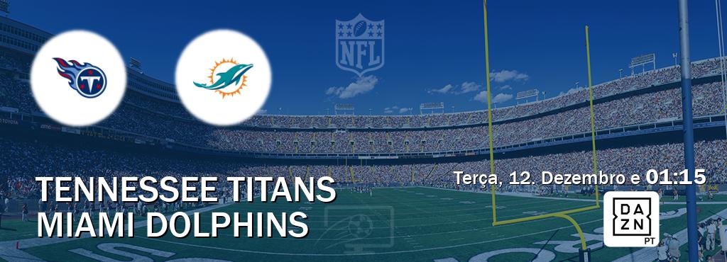 Jogo entre Tennessee Titans e Miami Dolphins tem emissão DAZN (Terça, 12. Dezembro e  01:15).