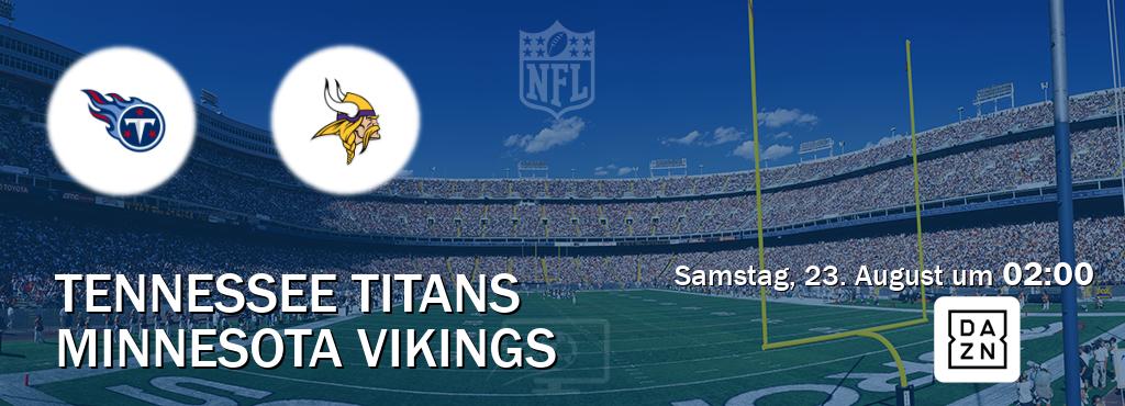 Das Spiel zwischen Tennessee Titans und Minnesota Vikings wird am Samstag, 23. August um 02:00, live vom DAZN übertragen. Das Spiel zwischen Tennessee Titans und Minnesota Vikings wird am Samstag, 23. August um 02:00, live vom DAZN übertragen.