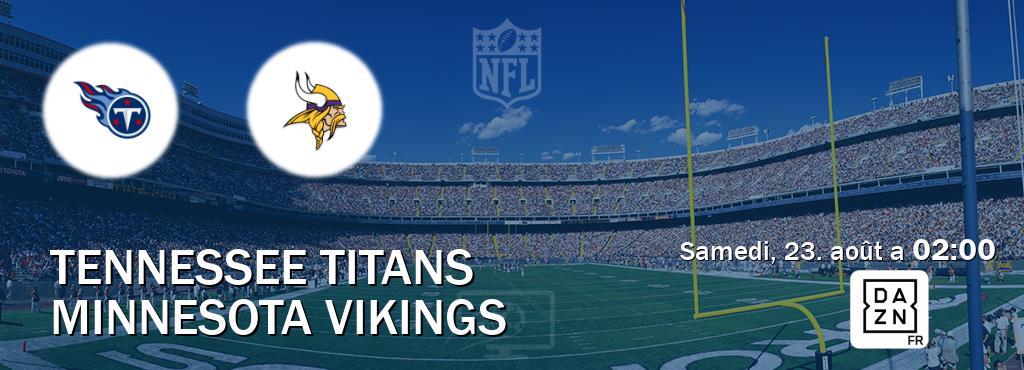 Match entre Tennessee Titans et Minnesota Vikings en direct à la DAZN (samedi, 23. août a  02:00).