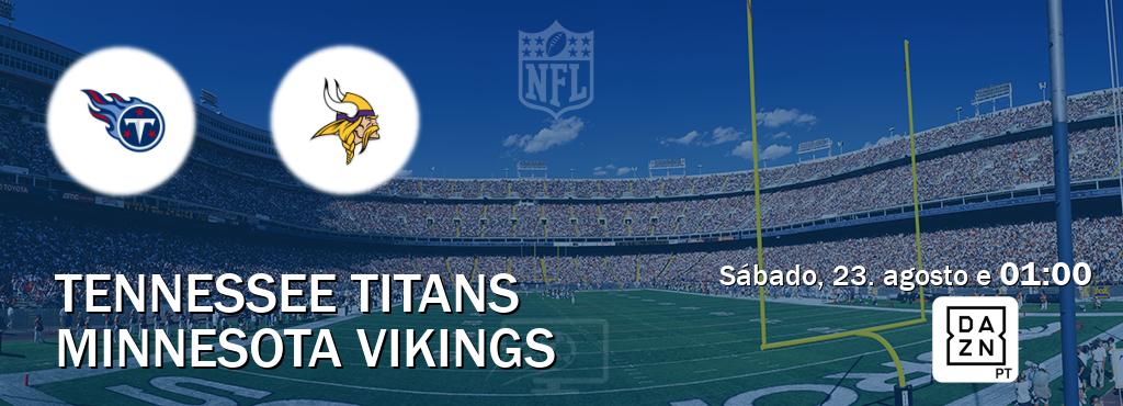 Jogo entre Tennessee Titans e Minnesota Vikings tem emissão DAZN (sábado, 23. agosto e  01:00).