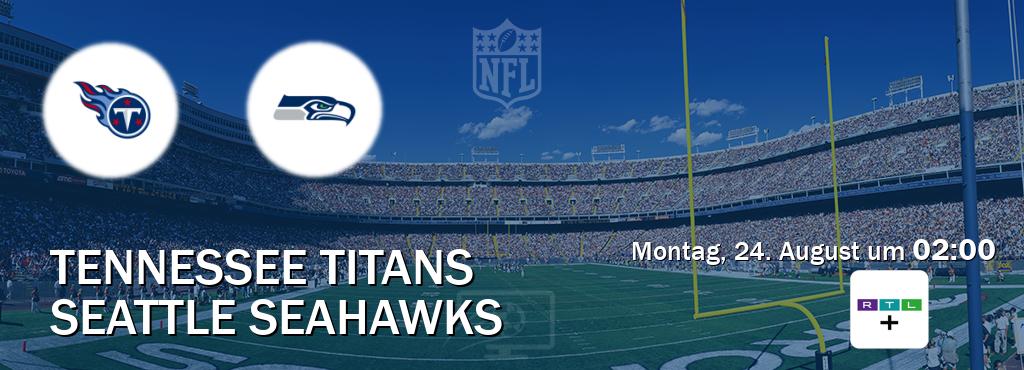 Das Spiel zwischen Tennessee Titans und Seattle Seahawks wird am Montag, 24. August um  02:00, live vom RTL+ übertragen.