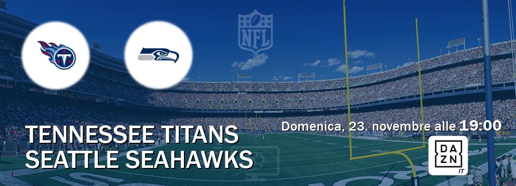 Il match Tennessee Titans - Seattle Seahawks sarà trasmesso in diretta TV su DAZN Italia (ore 19:00)