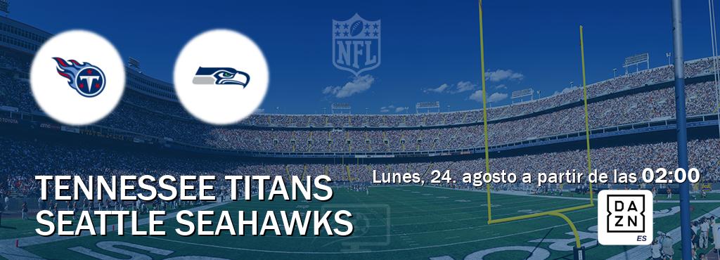 El partido entre Tennessee Titans y Seattle Seahawks será retransmitido por DAZN España (lunes, 24. agosto a partir de las 02:00). El partido entre Tennessee Titans y Seattle Seahawks será retransmitido por DAZN España (lunes, 24. agosto a partir de las 02:00).