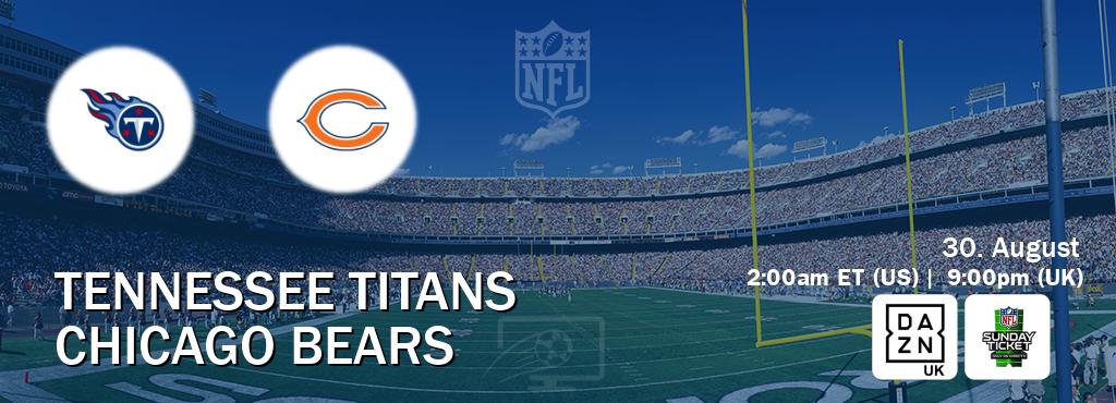 You can watch game live between Tennessee Titans and Chicago Bears on DAZN UK(UK) and NFL Sunday Ticket(US).