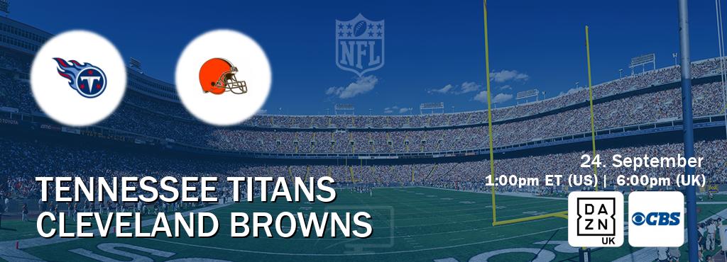 You can watch game live between Tennessee Titans and Cleveland Browns on DAZN UK(UK) and CBS(US).
