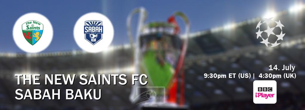 You can watch game live between The New Saints FC and Sabah Baku on BBC iPlayer(UK). You can watch game live between The New Saints FC and Sabah Baku on BBC iPlayer(UK).