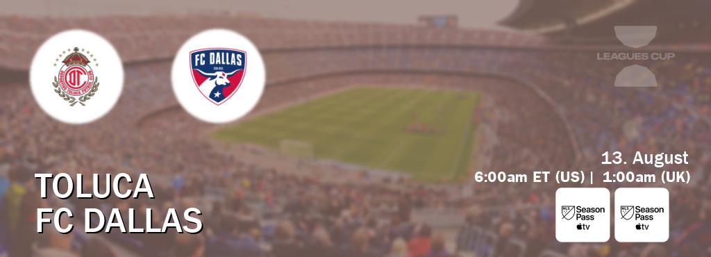 You can watch game live between Toluca and FC Dallas on MLS Season Pass and MLS Season Pass(US).
