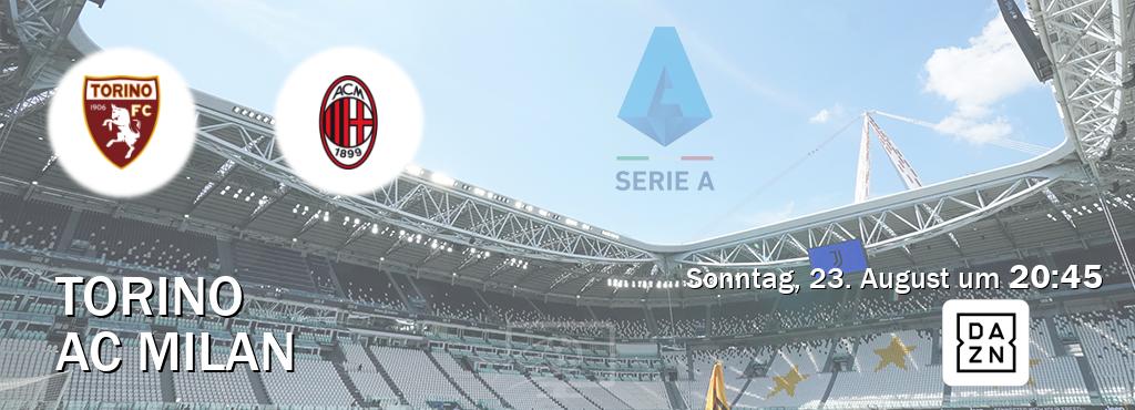 Das Spiel zwischen Torino und AC Milan wird am Sonntag, 23. August um  20:45, live vom DAZN übertragen.
