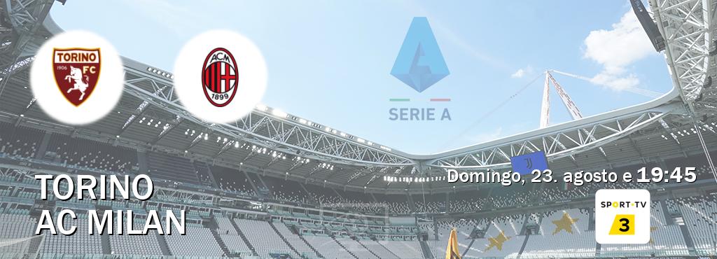 Jogo entre Torino e AC Milan tem emissão Sport TV 3 (domingo, 23. agosto e 19:45). Jogo entre Torino e AC Milan tem emissão Sport TV 3 (domingo, 23. agosto e 19:45).