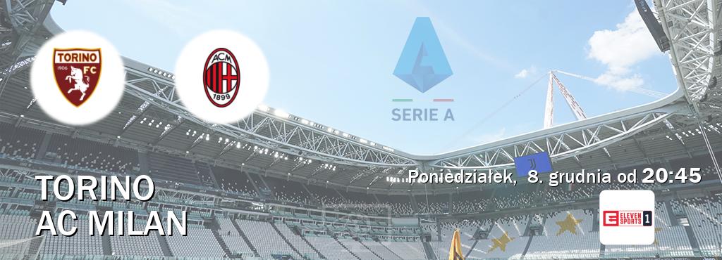 Gra między Torino i AC Milan transmisja na żywo w Eleven Sport 1 (poniedziałek,  8. grudnia od  20:45).
