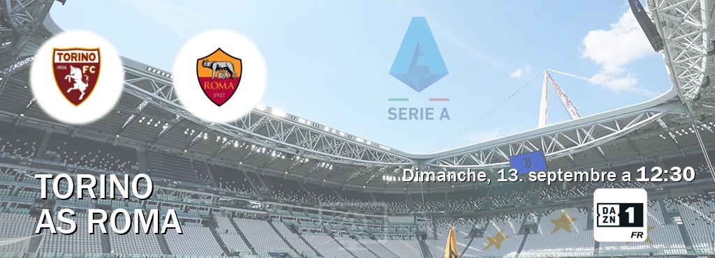 Match entre Torino et AS Roma en direct à la DAZN 1 (dimanche, 13. septembre a  12:30).