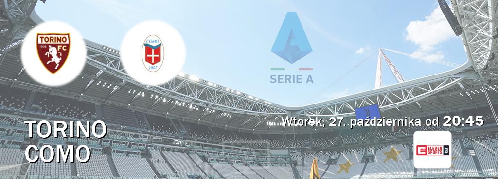 Gra między Torino i Como transmisja na żywo w Eleven Sports 3 (wtorek, 27. października od 20:45). Gra między Torino i Como transmisja na żywo w Eleven Sports 3 (wtorek, 27. października od 20:45).