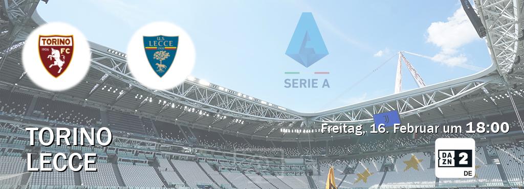 Das Spiel zwischen Torino und Lecce wird am Freitag, 16. Februar um  18:00, live vom DAZN 2 Deutschland übertragen.