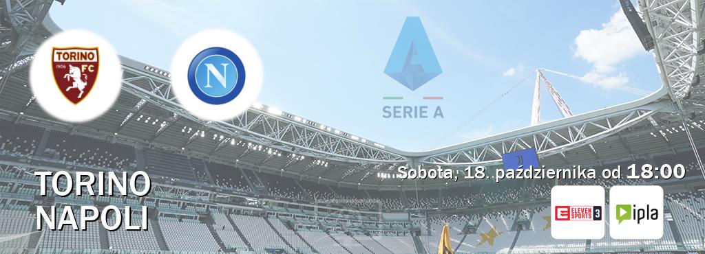 Gra między Torino i Napoli transmisja na żywo w Eleven Sports 3 i IPLA (sobota, 18. października od 18:00). Gra między Torino i Napoli transmisja na żywo w Eleven Sports 3 i IPLA (sobota, 18. października od 18:00).