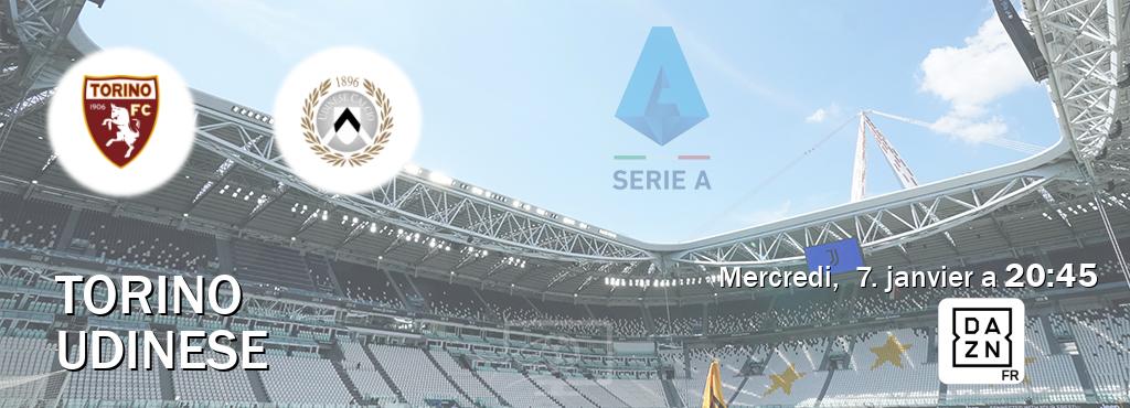 Match entre Torino et Udinese en direct à la DAZN (mercredi,  7. janvier a  20:45).