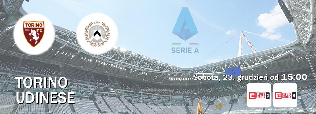 Gra między Torino i Udinese transmisja na żywo w Eleven Sports 3 i Eleven Sports 4 (sobota, 23. grudzień od  15:00).