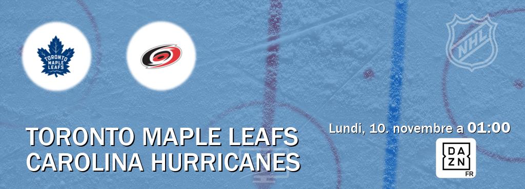 Match entre Toronto Maple Leafs et Carolina Hurricanes en direct à la DAZN (lundi, 10. novembre a 01:00). Match entre Toronto Maple Leafs et Carolina Hurricanes en direct à la DAZN (lundi, 10. novembre a 01:00).