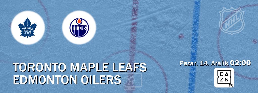 Karşılaşma Toronto Maple Leafs - Edmonton Oilers DAZN'den canlı yayınlanacak (Pazar, 14. Aralık 02:00). Karşılaşma Toronto Maple Leafs - Edmonton Oilers DAZN'den canlı yayınlanacak (Pazar, 14. Aralık 02:00).