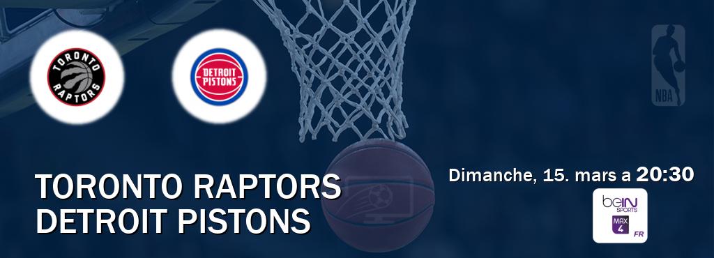 Match entre Toronto Raptors et Detroit Pistons en direct à la beIN Sports 4 Max (dimanche, 15. mars a  20:30).