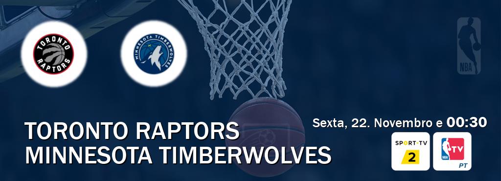 Jogo entre Toronto Raptors e Minnesota Timberwolves tem emissão Sport TV 2, NBA TV (Sexta, 22. Novembro e  00:30).