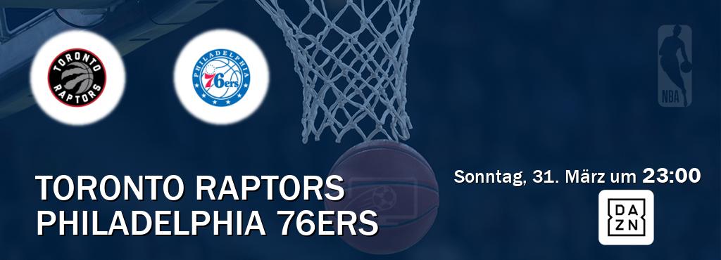 Das Spiel zwischen Toronto Raptors und Philadelphia 76ers wird am Sonntag, 31. März um  23:00, live vom DAZN übertragen.