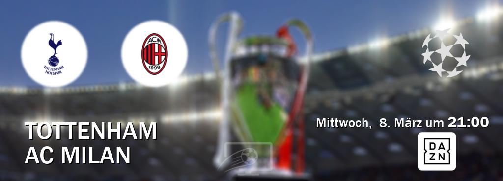 Das Spiel zwischen Tottenham und AC Milan wird am Mittwoch,  8. März um  21:00, live vom DAZN übertragen.