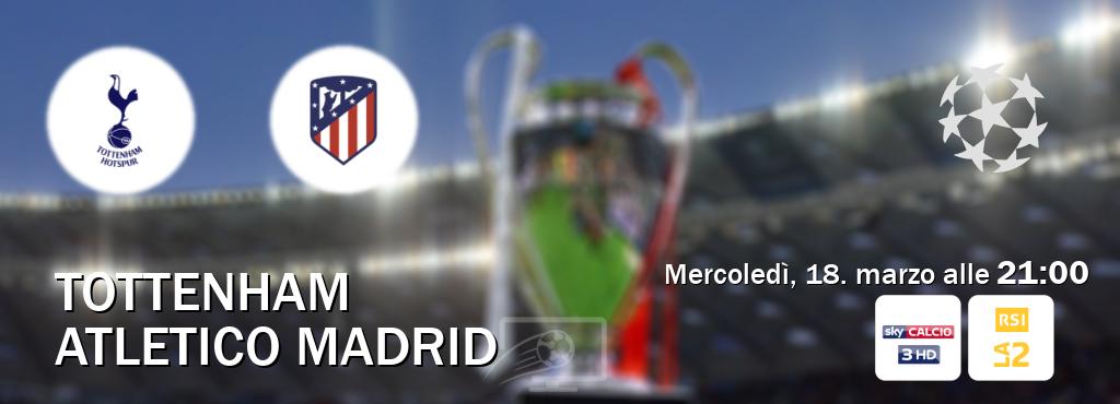 Il match Tottenham - Atletico Madrid sarà trasmesso in diretta TV su Sky Sport 253 e RSI La 2 (ore 21:00)