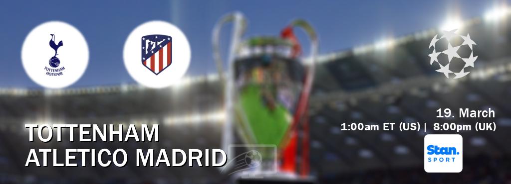 You can watch game live between Tottenham and Atletico Madrid on Stan Sport(AU).