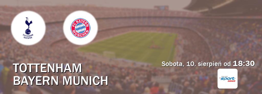 Gra między Tottenham i Bayern Munich transmisja na żywo w Polsat Sport News (sobota, 10. sierpień od  18:30).