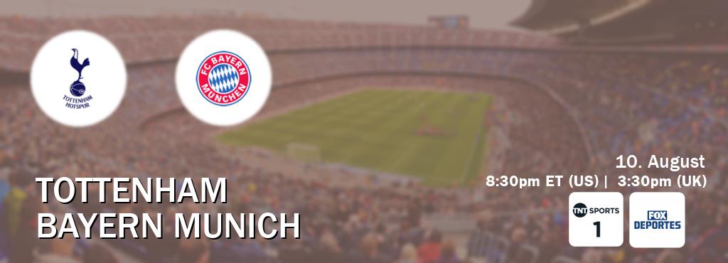 You can watch game live between Tottenham and Bayern Munich on TNT Sports 1(UK) and Fox Deportes(US).