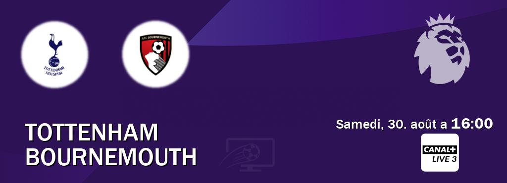 Match entre Tottenham et Bournemouth en direct à la Canal+ Live 3 (samedi, 30. août a 16:00). Match entre Tottenham et Bournemouth en direct à la Canal+ Live 3 (samedi, 30. août a 16:00).