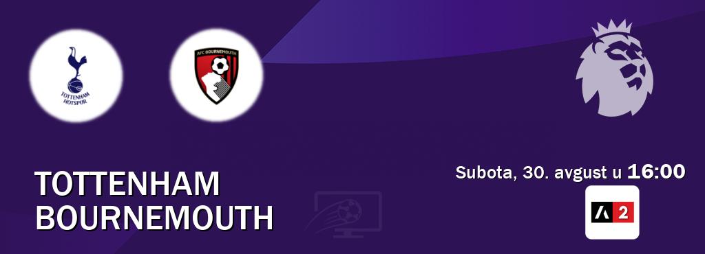 Izravni prijenos utakmice Tottenham i Bournemouth pratite uživo na Arena Sport 2 (subota, 30. avgust u 16:00). Izravni prijenos utakmice Tottenham i Bournemouth pratite uživo na Arena Sport 2 (subota, 30. avgust u 16:00).