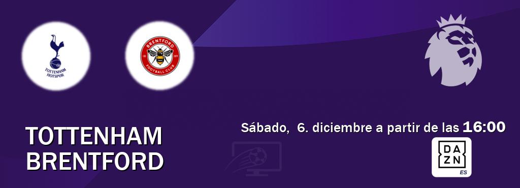 El partido entre Tottenham y Brentford será retransmitido por DAZN España (sábado, 6. diciembre a partir de las 16:00). El partido entre Tottenham y Brentford será retransmitido por DAZN España (sábado, 6. diciembre a partir de las 16:00).