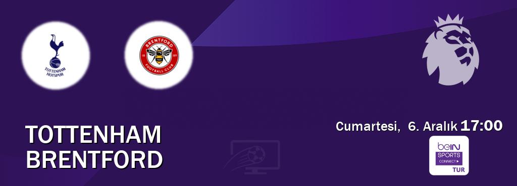 Karşılaşma Tottenham - Brentford Bein Sports Connect'den canlı yayınlanacak (Cumartesi,  6. Aralık  17:00).