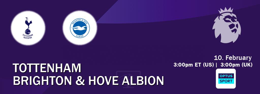 You can watch game live between Tottenham and Brighton & Hove Albion on Optus sport(AU).