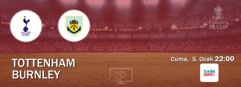 Karşılaşma Tottenham - Burnley Tivibu Spor 3'den canlı yayınlanacak (Cuma,  5. Ocak  22:00).