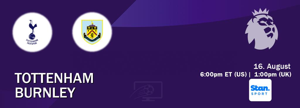 You can watch game live between Tottenham and Burnley on Stan Sport(AU).