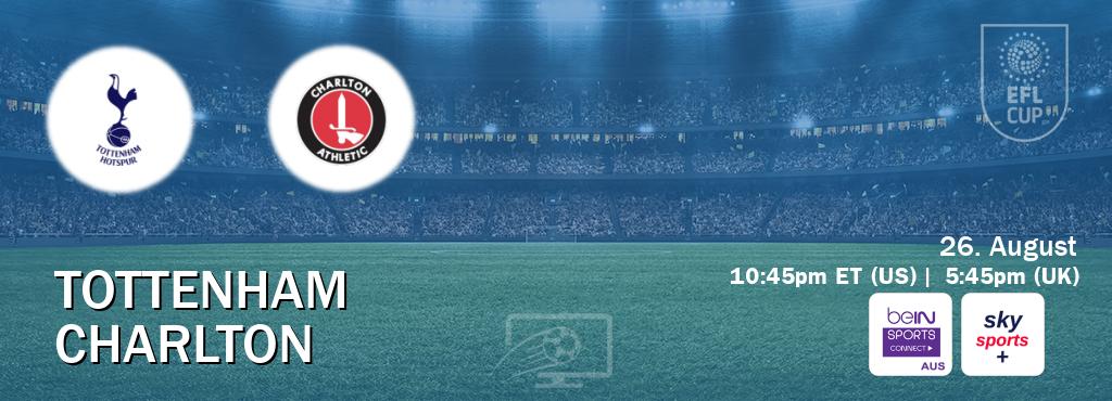 You can watch game live between Tottenham and Charlton on beIN Sports Connect(AU) and Sky Sports+(UK).