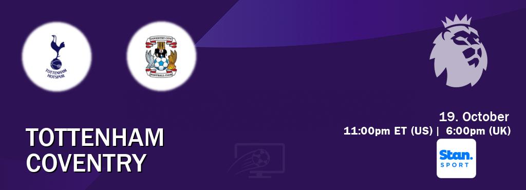 You can watch game live between Tottenham and Coventry on Stan Sport(AU).