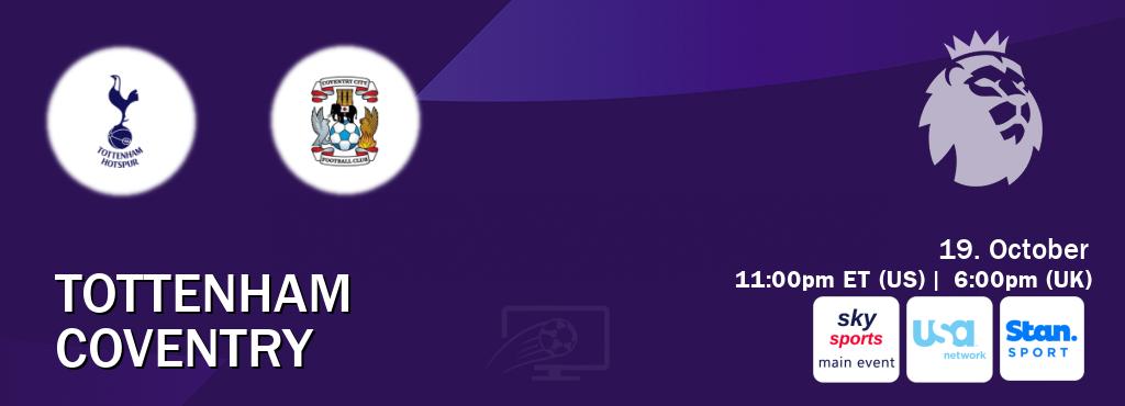 You can watch game live between Tottenham and Coventry on Sky Sports Main Event(UK), USA Network(US), Stan Sport(AU).
