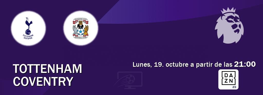 El partido entre Tottenham y Coventry será retransmitido por DAZN España (lunes, 19. octubre a partir de las 21:00). El partido entre Tottenham y Coventry será retransmitido por DAZN España (lunes, 19. octubre a partir de las 21:00).