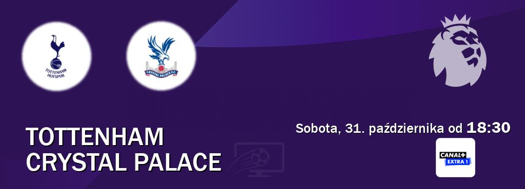 Gra między Tottenham i Crystal Palace transmisja na żywo w Canal+ Extra 1 (sobota, 31. października od 18:30). Gra między Tottenham i Crystal Palace transmisja na żywo w Canal+ Extra 1 (sobota, 31. października od 18:30).
