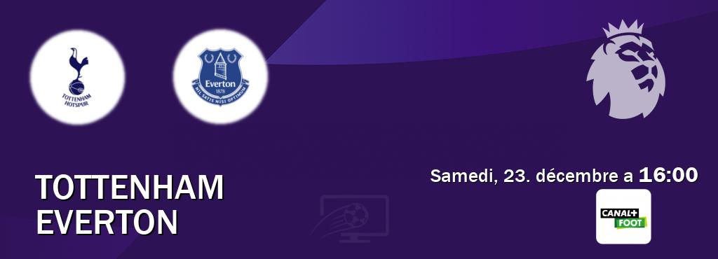 Match entre Tottenham et Everton en direct à la Canal+ Foot (samedi, 23. décembre a  16:00).