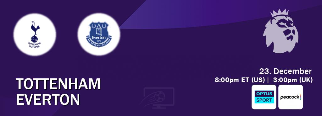 You can watch game live between Tottenham and Everton on Optus sport(AU) and Peacock(US).
