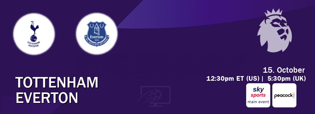You can watch game live between Tottenham and Everton on Sky Sports Main Event and Peacock.