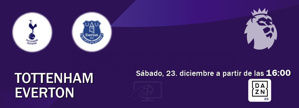El partido entre Tottenham y Everton será retransmitido por DAZN España (sábado, 23. diciembre a partir de las  16:00).